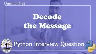 Decode the Message | Python Interview Questions | Data Engineer Interview Question | FAANG Interview