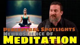 Neuroscience of Meditation / Perceptual Spotlights | Andrew Huberman