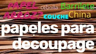 Decoupage papers? Decoupage napkins? Coated paper? Rice paper?