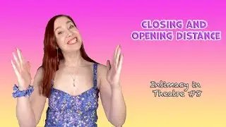 Closing and Opening Distance (Intimacy in Theatre #8)