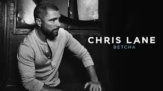 Chris Lane - Betcha (Official Audio)