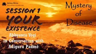 01 - Mystery of Disease - Your Existence - Root Cause Of Diseases