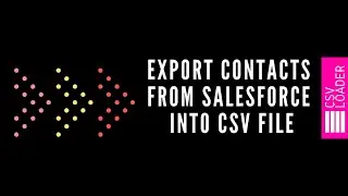 Export Contacts from Salesforce into CSV file export a contact list from salesforce