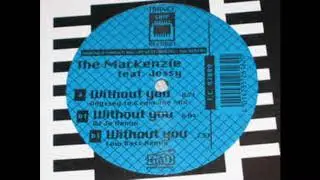 The Mackenzie Feat. Jessy ‎– Without You (Low Bass Remix)
