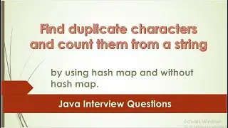 Find duplicate characters and count them from a string by using hash map and without hash map.