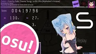 Gravity Falls Theme Song- 16 Bit Mix от Cass2 replay by Sergey Konrad| OSU