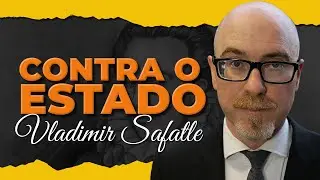 CONTRA O ESTADO VLADIMIR SAFATLE