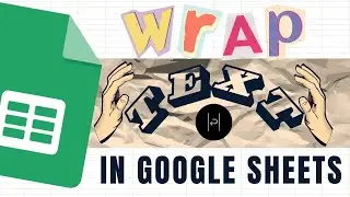 How to Wrap Text in Google Sheets (3 Quick Options)