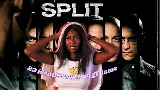 SCREAMING and watching *Split* for the FIRST time