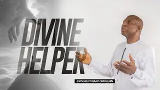 A Must Listen Message On Locating Your Divine Helper