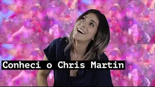 CONHECI O CHRIS MARTIN (COLDPLAY)