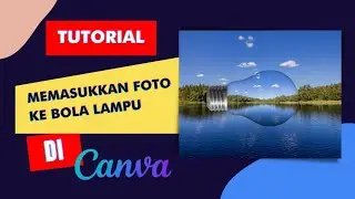 Tutorial Memasukkan Foto ke dalam Bola Lampu di Canva. #canvatutorial #tutorialcanva #canvaguru