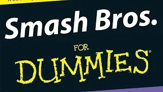 Smash Bros for Dummies