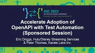Accelerate Adoption of OpenAPI with Test Automation (Sponsored Session) - Eric Driggs & Peter Thomas