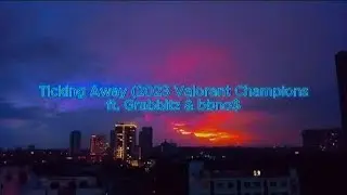 Ticking Away - Grabbitz & bbno$ (Valorant Champions 2023) - Speed up + Lyrics (From @valorant )