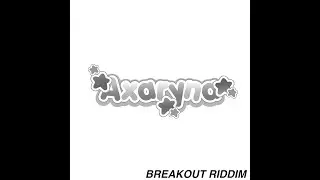 ៸៸・⸦ AXARYNA - BREAKOUT RIDDIM (120BPM) ⸧・៸៸