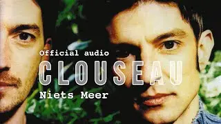 Clouseau - Niets Meer (Official Audio)