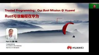 RustChinaConf2020 - Trusted Programming: Our Rust Mission at Huawei by Yu Yijun