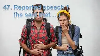Unit 47: Reported speech 1 (he said that …)