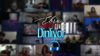 Ebru Gündeş Dinliyor
