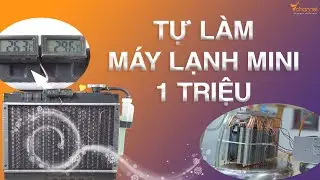 ✅ Hướng dẫn chi tiết tự làm MÁY LẠNH MINI từ ngân sách thấp đến cao