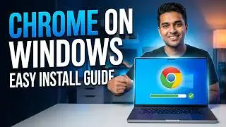 How to Install Google Chrome on Windows (Updated 2026 Step-by-Step Beginner Guide)