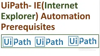 IE(Internet Explorer)  Prerequisites Settings - UiPath