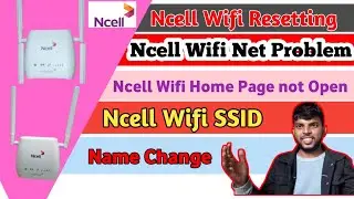Ncell  Wifi Network Problem/Ncell wire free wifi Router/ncell wifi password change/ncellwifirecharge