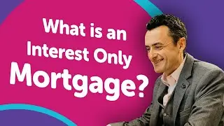 What Is A Interest Only Mortgage?