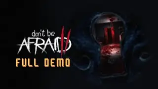Don't Be Afraid 2 Full Demo Gameplay