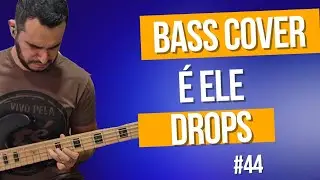 É Ele ( DROPS) Bass Cover #44