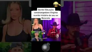 Ele falou do Rezende ex da Virgínia, ela ficou chocada!