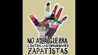 Alto a la guerra contra Los pueblos Zapatistas