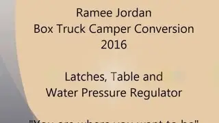 Jordan Box Truck Camper Conversion Table and Water Pressure