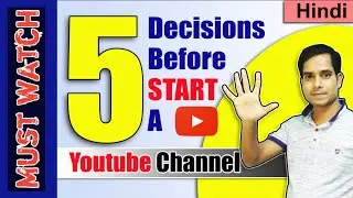 DECISIONS BEFORE START A YOUTUBE Channel by Pijush