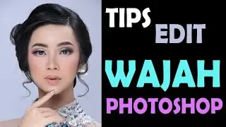 tips edit wajah di photoshop || Tutorial photoshop