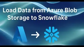 Load Data from Azure Blob Storage to Snowflake | Step-by-Step Tutorial 