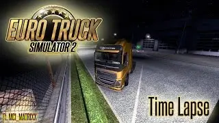 Euro Truck Simulator 2 - Time Lapse