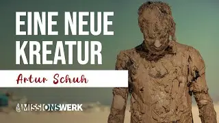 Eine neue Kreatur | Artur Schuh