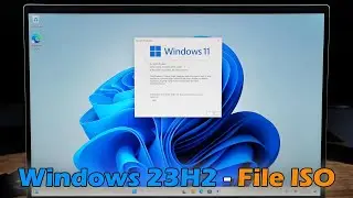 Hướng Dẫn Cài Đặt Windows 11 23H2 Trên PC, Laptop - Tải File ISO Chính Chủ Từ Microsoft