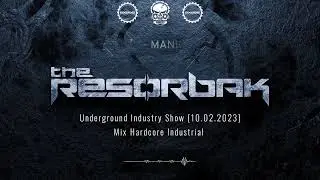 The Resorbak - Underground Industry Show [10.02.2023]