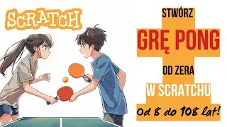 Gra Pong w Scratchu - od zera do super gry!