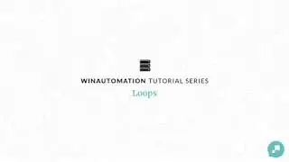 WinAutomation Tutorials - Loops [Updated]