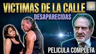 Víctimas de la Calle -Desaparecidas PELICULA COMPLETA