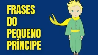 FRASES DO PEQUENO PRÍNCIPE