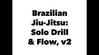 Brazilian Jiu-Jitsu: Solo Drill & Flow, v2