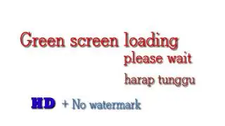 Green Screen (please wait, loading, dll) HD