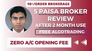 5 PAISA BROKER REVIEW AFTER 2 MONTH USE || 10 Rs./Order Brokerage || Free ALGOTRADING API