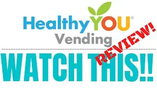 HEALTHY YOU VENDING and HEALTHY VENDING FRANCHISES - REVIEWED!!