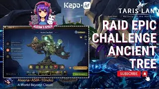 [TARISLAND] Raid Epic CHALLENGE - Root of Corrosion (Ancient Tree)
